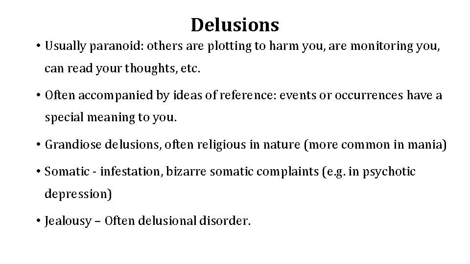 Delusions • Usually paranoid: others are plotting to harm you, are monitoring you, can