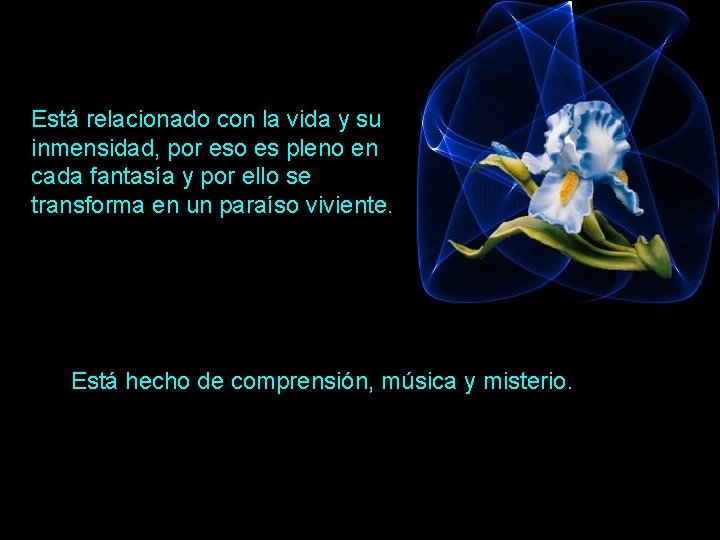 Está relacionado con la vida y su inmensidad, por eso es pleno en cada