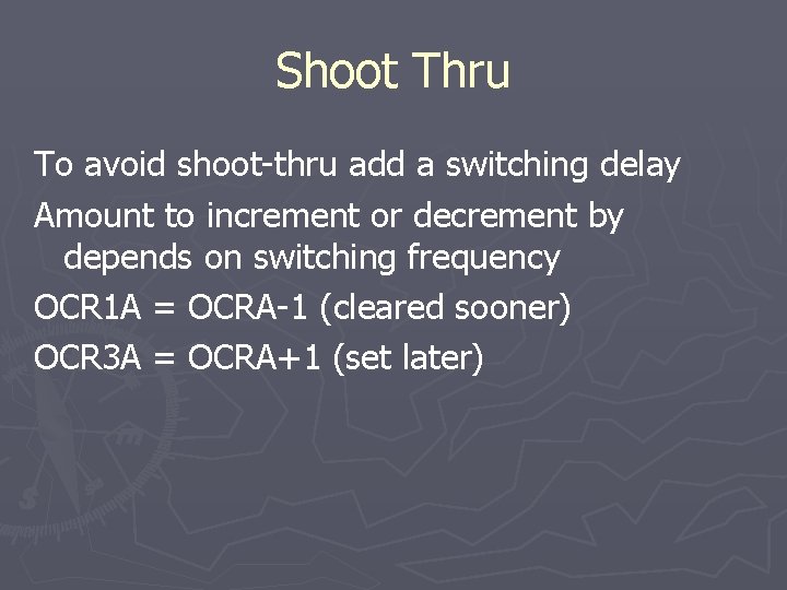 Shoot Thru To avoid shoot-thru add a switching delay Amount to increment or decrement