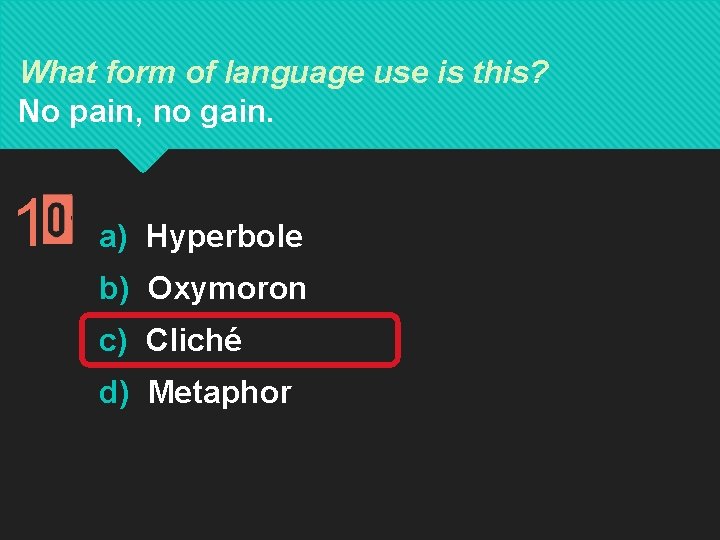 What form of language use is this? No pain, no gain. 1 a) Hyperbole What form of language use is this? No pain, no gain. 1 a) Hyperbole