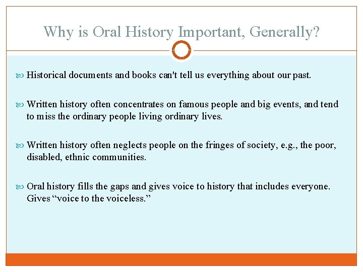 Why is Oral History Important, Generally? Historical documents and books can't tell us everything