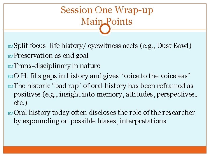 Session One Wrap-up Main Points Split focus: life history/ eyewitness accts (e. g. ,