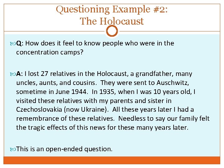 Questioning Example #2: The Holocaust Q: How does it feel to know people who