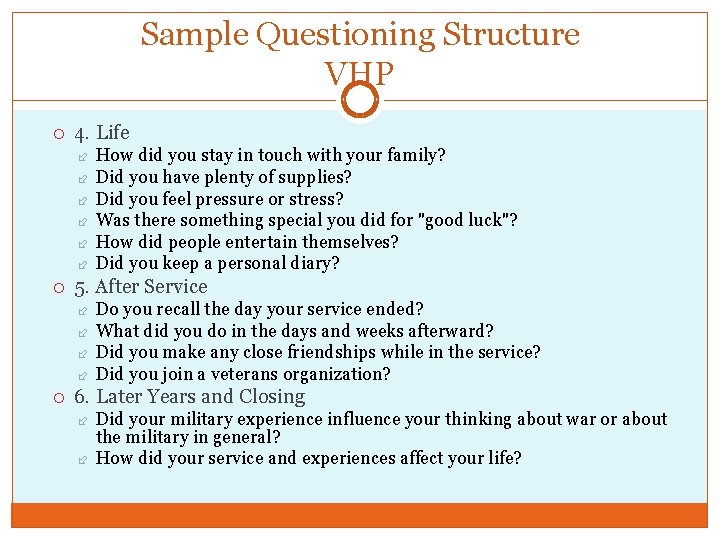 Sample Questioning Structure VHP 4. Life 5. After Service How did you stay in