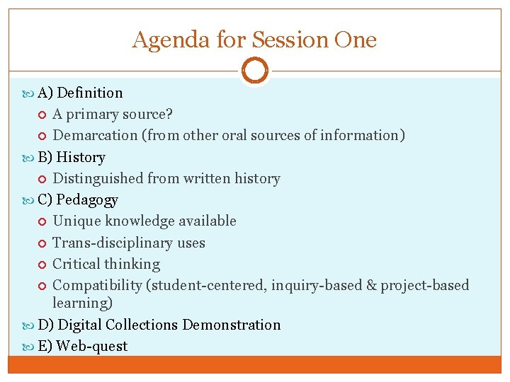 Agenda for Session One A) Definition A primary source? Demarcation (from other oral sources