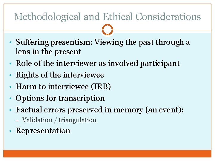 Methodological and Ethical Considerations • Suffering presentism: Viewing the past through a • •