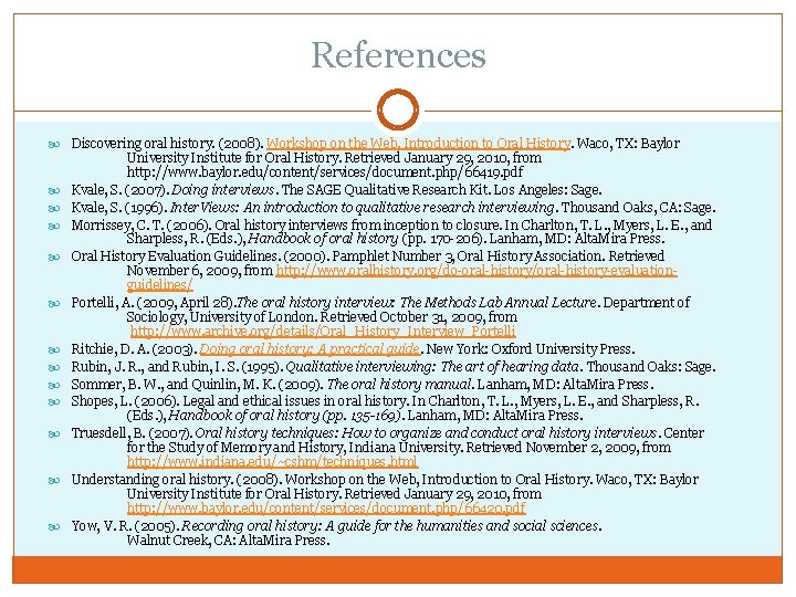 References Discovering oral history. (2008). Workshop on the Web, Introduction to Oral History. Waco,