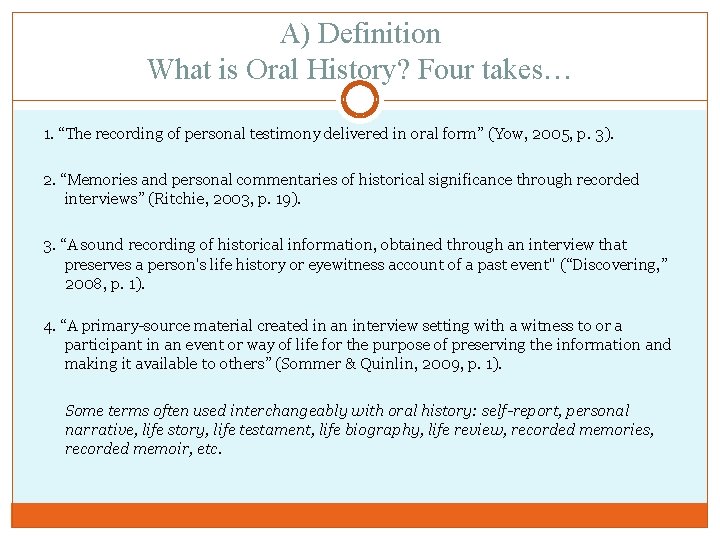 A) Definition What is Oral History? Four takes… 1. “The recording of personal testimony