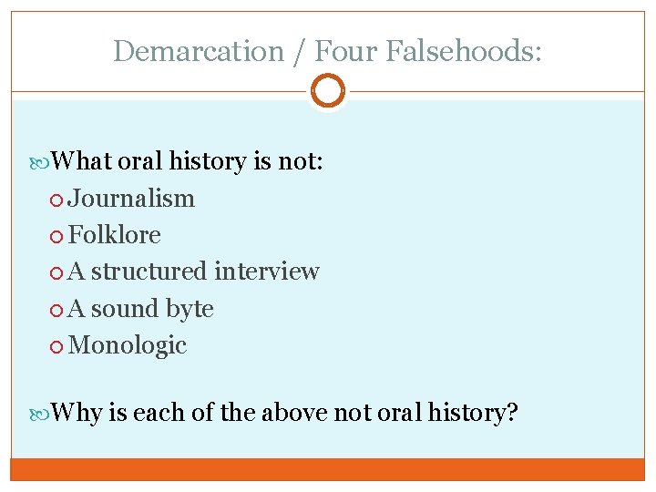 Demarcation / Four Falsehoods: What oral history is not: Journalism Folklore A structured interview