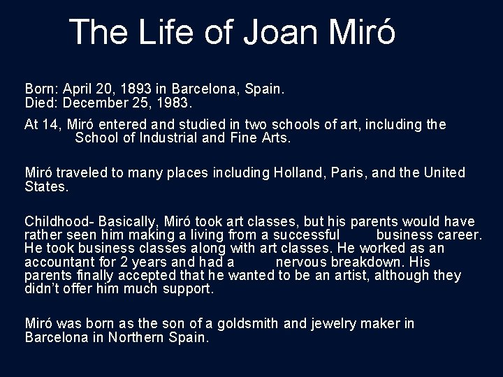 The Life of Joan Miró Born: April 20, 1893 in Barcelona, Spain. Died: December