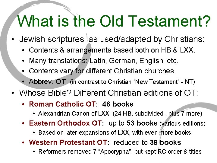 What is the Old Testament? • Jewish scriptures, as used/adapted by Christians: • •