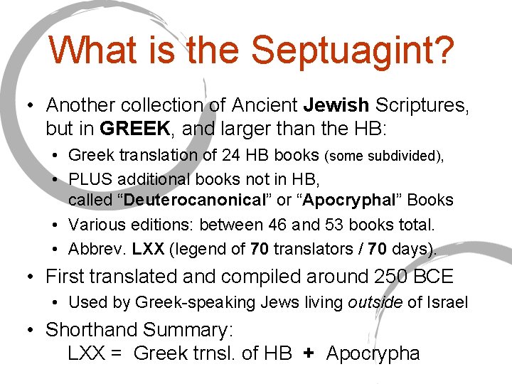 What is the Septuagint? • Another collection of Ancient Jewish Scriptures, but in GREEK,
