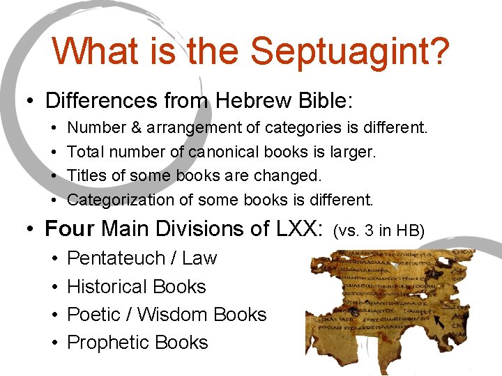 What is the Septuagint? • Differences from Hebrew Bible: • • Number & arrangement