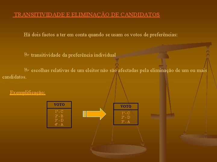  TRANSITIVIDADE E ELIMINAÇÃO DE CANDIDATOS Há dois factos a ter em conta quando