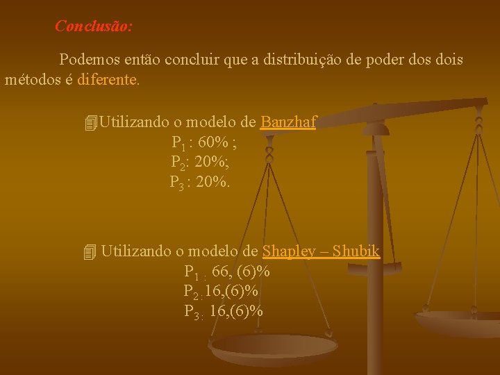 Conclusão: Podemos então concluir que a distribuição de poder dos dois métodos é diferente.