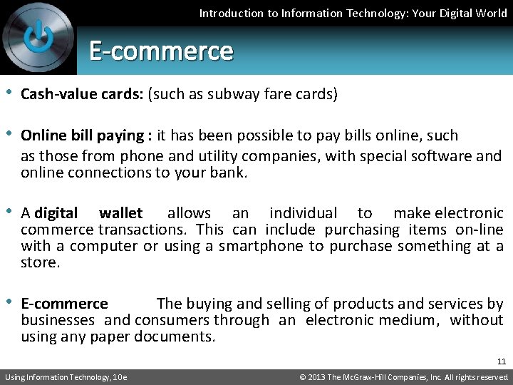 Introduction to Information Technology: Your Digital World E-commerce • Cash-value cards: (such as subway