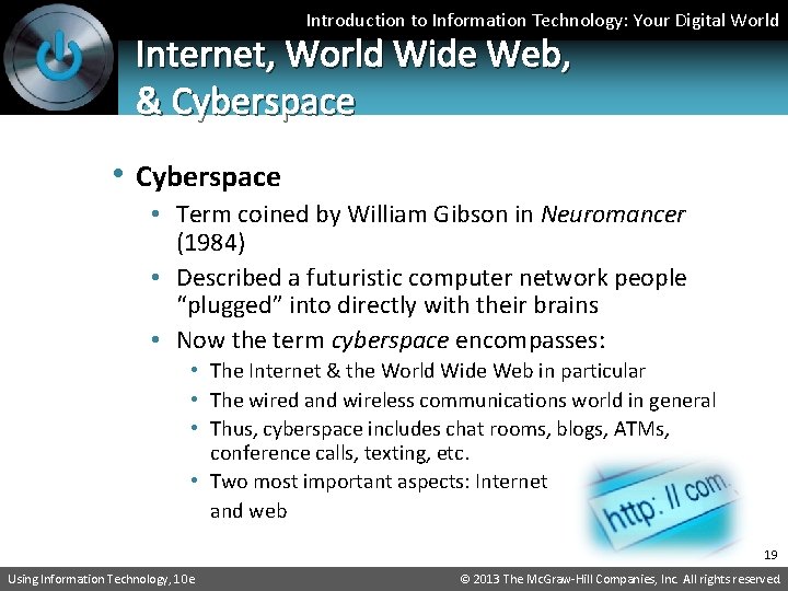 Introduction to Information Technology: Your Digital World Internet, World Wide Web, & Cyberspace •