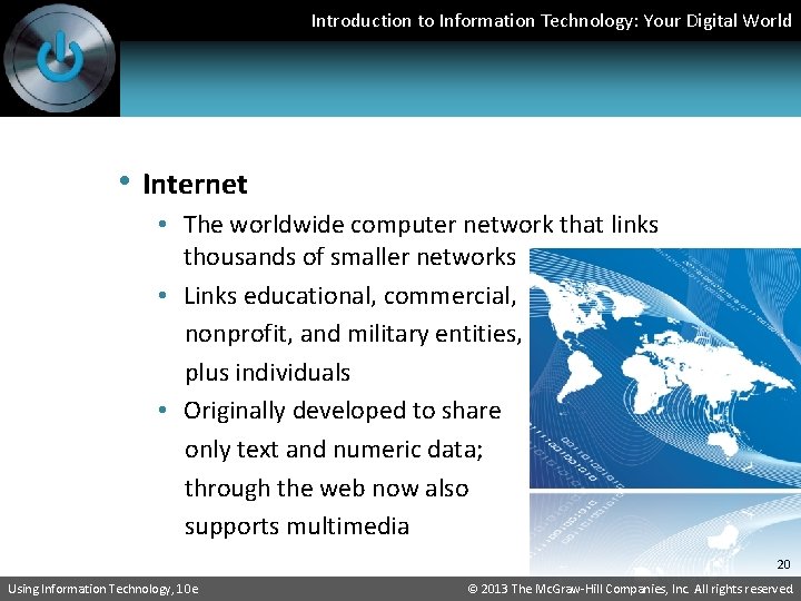 Introduction to Information Technology: Your Digital World • Internet • The worldwide computer network