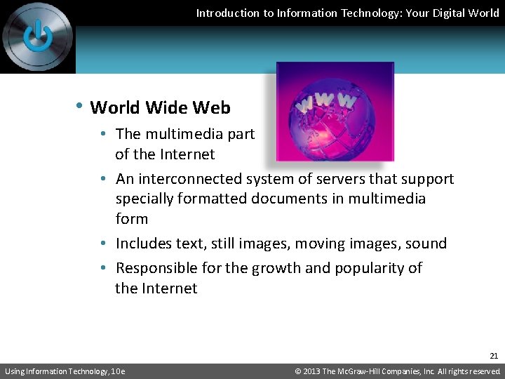 Introduction to Information Technology: Your Digital World • World Wide Web • The multimedia