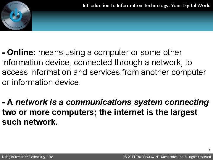 Introduction to Information Technology: Your Digital World - Online: means using a computer or