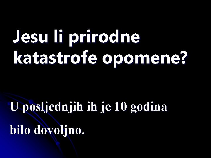 Jesu li prirodne katastrofe opomene? U posljednjih ih je 10 godina bilo dovoljno. 