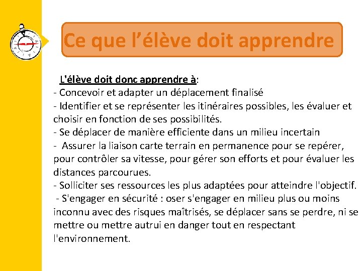 Ce que l’élève doit apprendre L'élève doit donc apprendre à: - Concevoir et adapter