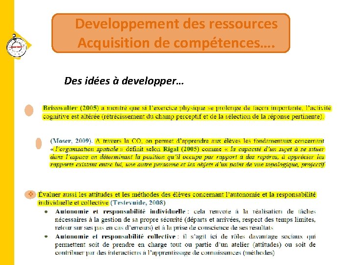 Developpement des ressources Acquisition de compétences…. Des idées à developper… 