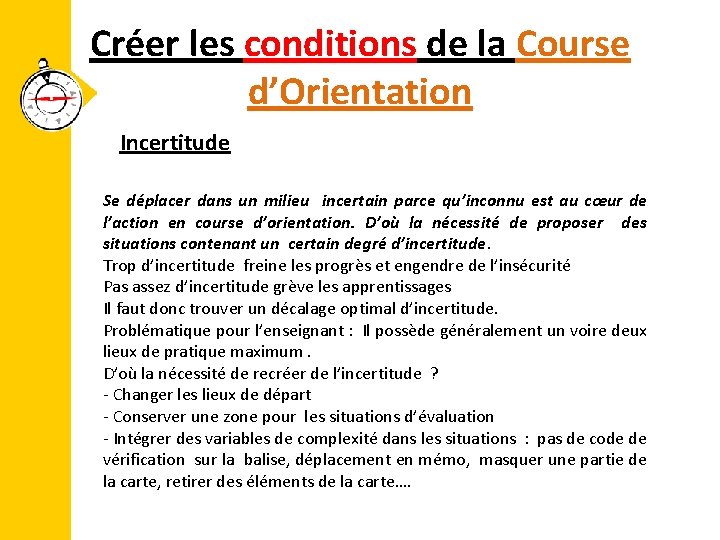 Créer les conditions de la Course d’Orientation Incertitude Se déplacer dans un milieu incertain