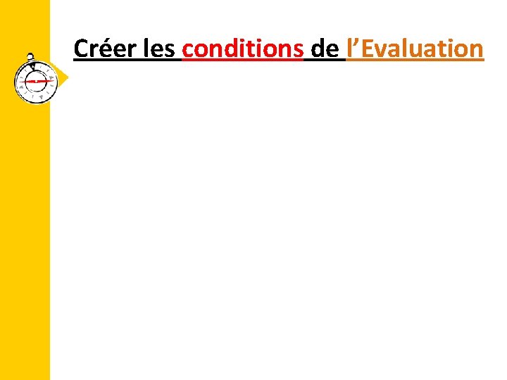 Créer les conditions de l’Evaluation 