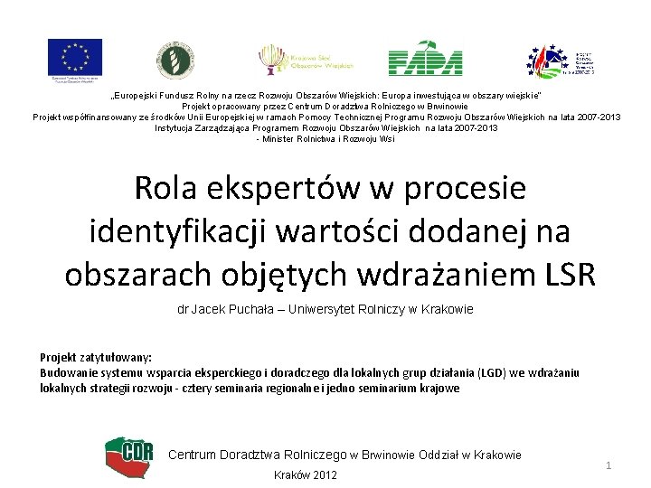 „Europejski Fundusz Rolny na rzecz Rozwoju Obszarów Wiejskich: Europa inwestująca w obszary wiejskie” Projekt