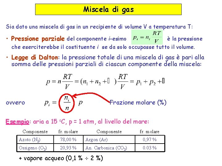 Miscela di gas Sia dato una miscela di gas in un recipiente di volume Miscela di gas Sia dato una miscela di gas in un recipiente di volume