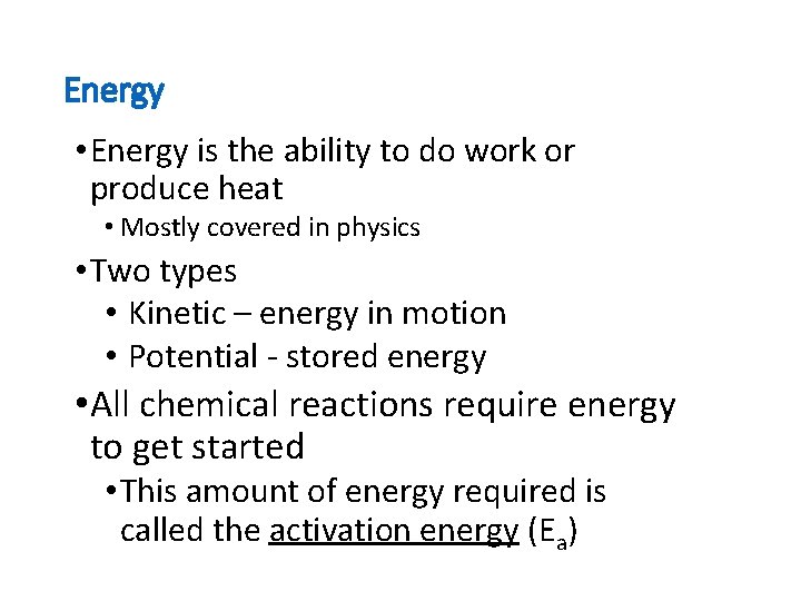 Energy • Energy is the ability to do work or produce heat • Mostly