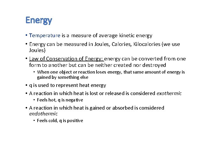 Energy • Temperature is a measure of average kinetic energy • Energy can be