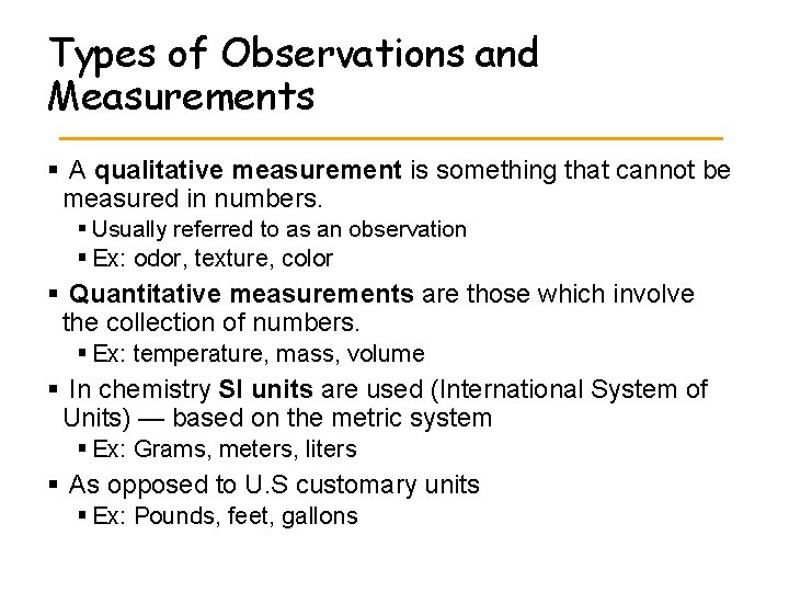 Types of Observations and Measurements § A qualitative measurement is something that cannot be