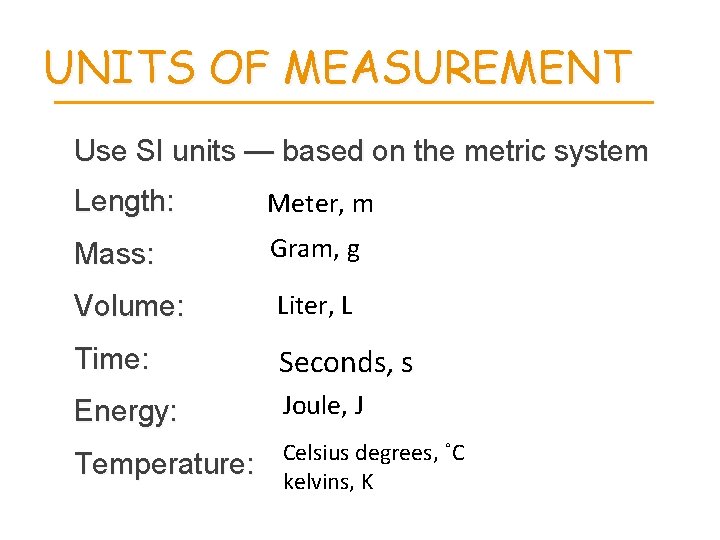 UNITS OF MEASUREMENT Use SI units — based on the metric system Length: Meter,