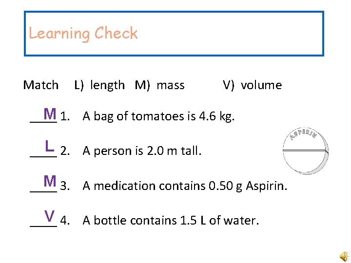 Learning Check Match L) length M) mass V) volume M 1. A bag of