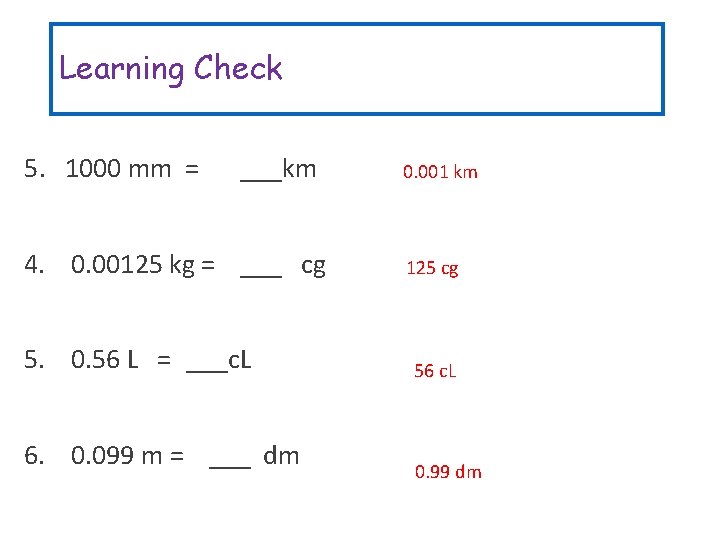 Learning Check 5. 1000 mm = ___km 4. 0. 00125 kg = ___ cg