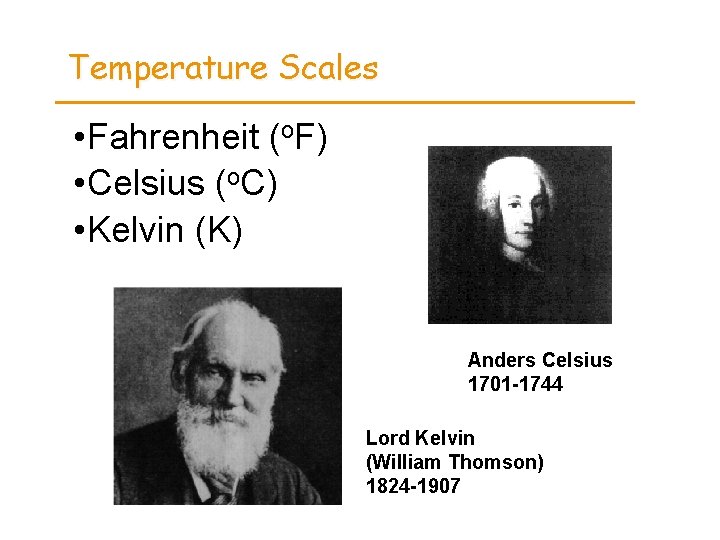 Temperature Scales • Fahrenheit (o. F) • Celsius (o. C) • Kelvin (K) Anders
