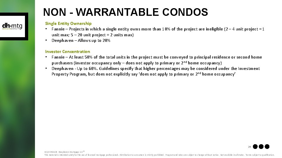 NON - WARRANTABLE CONDOS Single Entity Ownership • Fannie – Projects in which a
