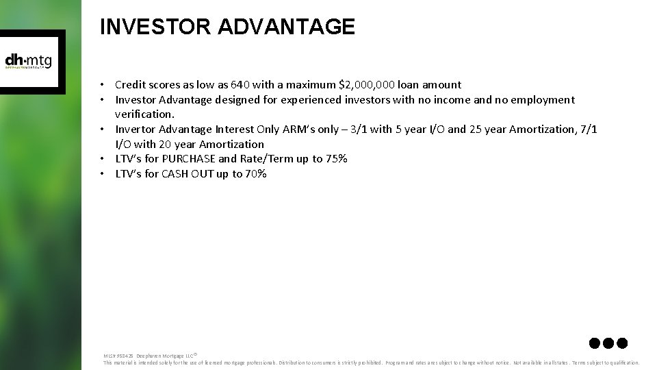 INVESTOR ADVANTAGE • Credit scores as low as 640 with a maximum $2, 000