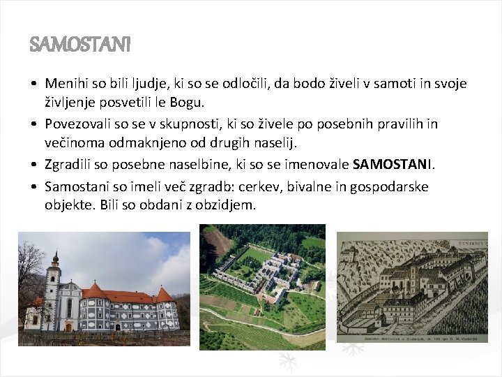 SAMOSTANI • Menihi so bili ljudje, ki so se odločili, da bodo živeli v