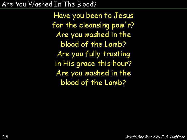 Are You Washed In The Blood? Have you been to Jesus for the cleansing