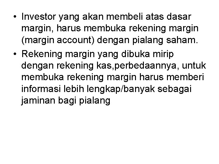  • Investor yang akan membeli atas dasar margin, harus membuka rekening margin (margin