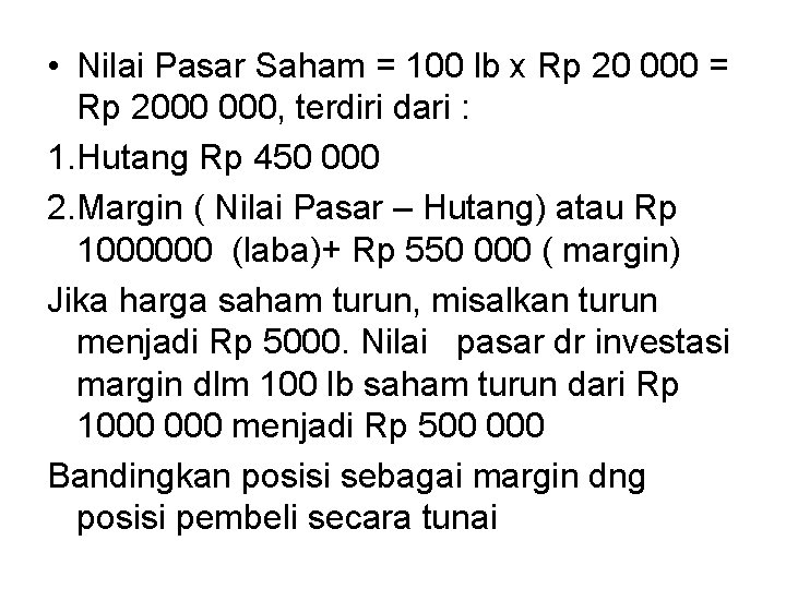  • Nilai Pasar Saham = 100 lb x Rp 20 000 = Rp