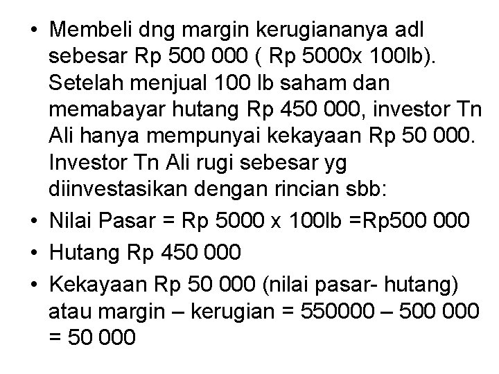  • Membeli dng margin kerugiananya adl sebesar Rp 500 000 ( Rp 5000