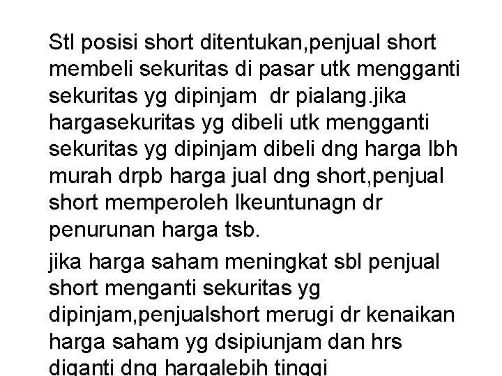 Stl posisi short ditentukan, penjual short membeli sekuritas di pasar utk mengganti sekuritas yg