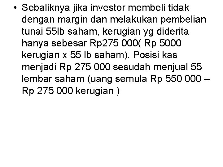  • Sebaliknya jika investor membeli tidak dengan margin dan melakukan pembelian tunai 55