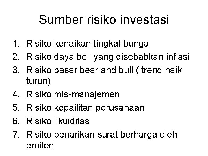 Sumber risiko investasi 1. Risiko kenaikan tingkat bunga 2. Risiko daya beli yang disebabkan