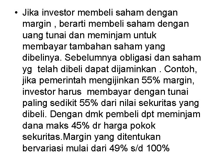  • Jika investor membeli saham dengan margin , berarti membeli saham dengan uang