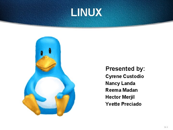 LINUX Presented by: Cyrene Custodio Nancy Landa Reema Madan Hector Merjil Yvette Preciado gdfdh